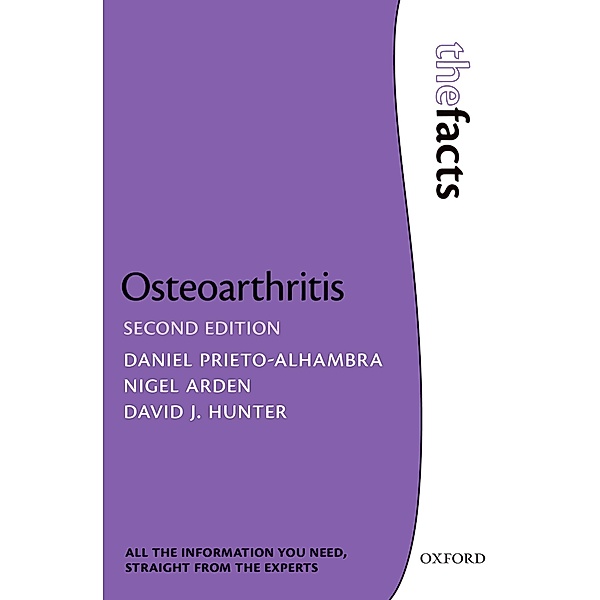Osteoarthritis: The Facts / The Facts, Daniel Prieto-Alhambra, Nigel Arden, David J. Hunter