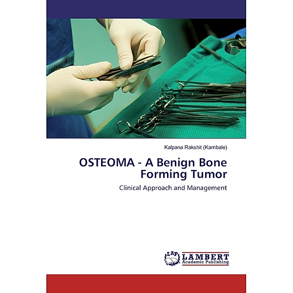 OSTEOMA - A Benign Bone Forming Tumor, Kalpana Rakshit (Kambale)