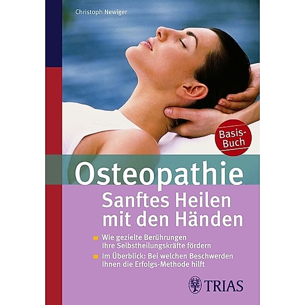 Osteopathie: Sanftes Heilen mit den Händen, Christoph Newiger
