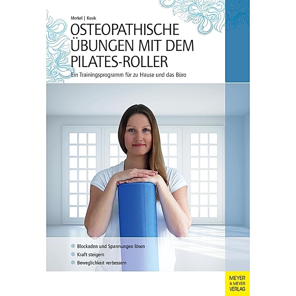 Osteopathische Übungen mit dem Pilates-Roller, Marcel Merkel, Stefan Kosik