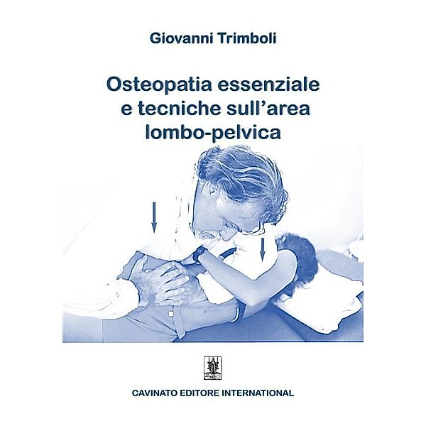 Osteopatia Essenziale e tecniche sull'area lombo-pelvica, Giovanni Trimboli