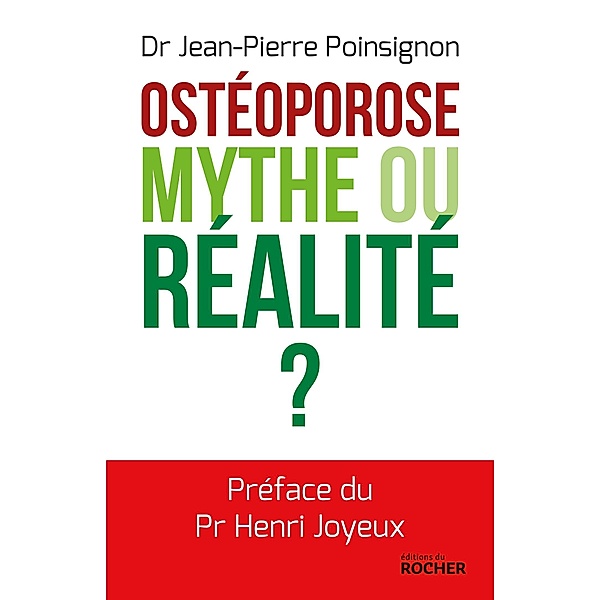 Ostéoporose. Mythe ou réalité ?, Jean-Pierre Poinsignon