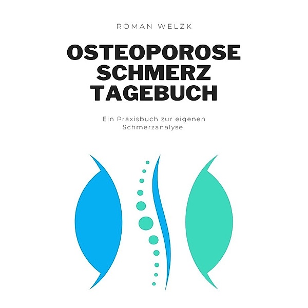 Osteoporose Schmerztagebuch, Roman Welzk