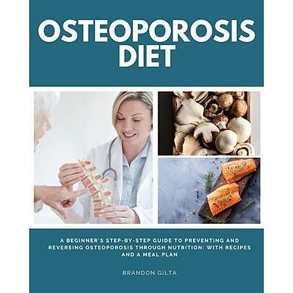 Osteoporosis Diet, Brandon Gilta