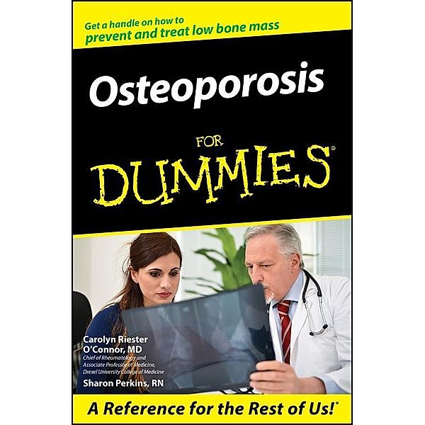 Osteoporosis For Dummies, Carolyn Riester O'Connor, Sharon Perkins