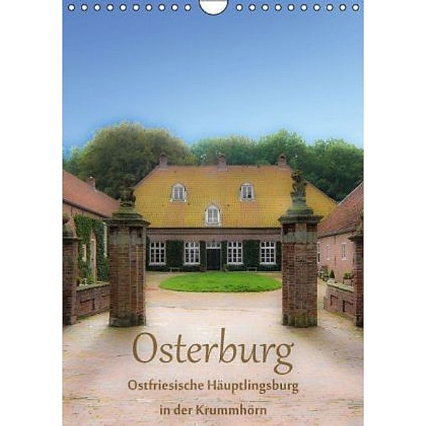 Osterburg - Ostfriesische Häuptlingsburg in der Krummhörn (Wandkalender 2016 DIN A4 hoch), Erwin Renken