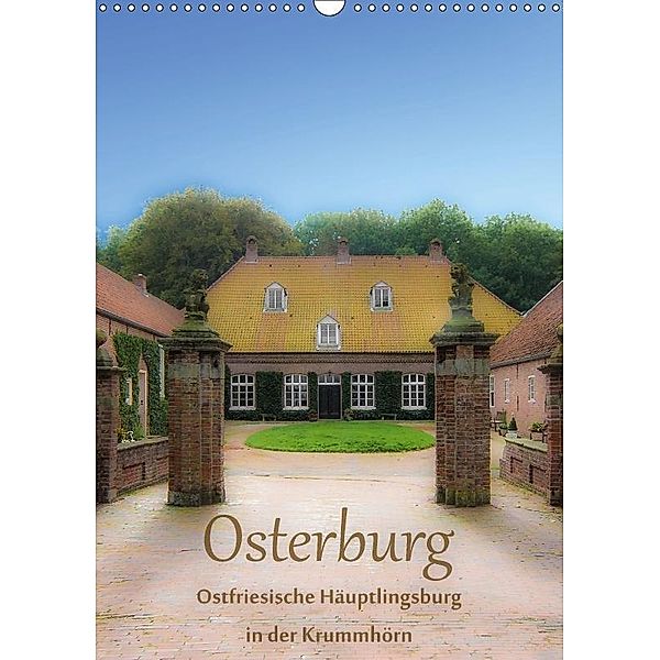 Osterburg - Ostfriesische Häuptlingsburg in der Krummhörn (Wandkalender 2017 DIN A3 hoch), Erwin Renken