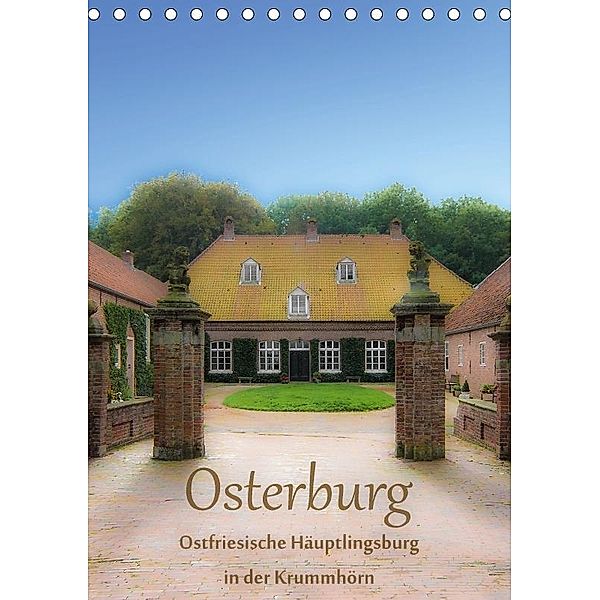 Osterburg - Ostfriesische Häuptlingsburg in der Krummhörn (Tischkalender 2017 DIN A5 hoch), Erwin Renken