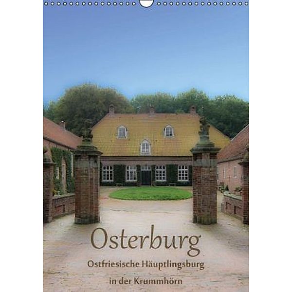 Osterburg - Ostriesische Häuptlingsburg in der Krummhörn (Wandkalender 2015 DIN A3 hoch), Erwin Renken