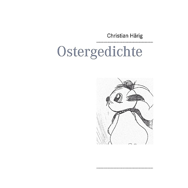 Ostergedichte, Christian Härig