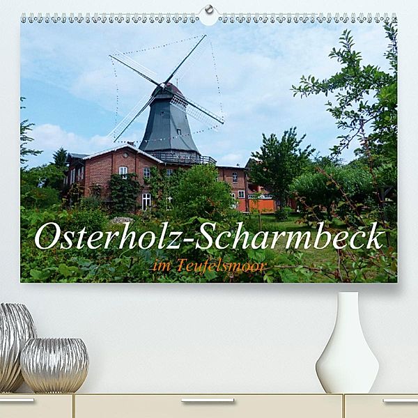 Osterholz-Scharmbeck im Teufelsmoor (Premium, hochwertiger DIN A2 Wandkalender 2020, Kunstdruck in Hochglanz), Lucy M. Laube