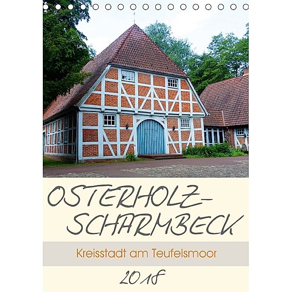 Osterholz-Scharmbeck. Kreisstadt am Teufelsmoor (Tischkalender 2018 DIN A5 hoch), Lucy M. Laube