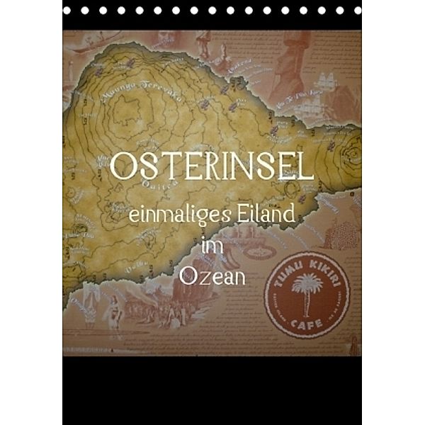 Osterinsel - einmaliges Eiland im Ozean (Tischkalender 2017 DIN A5 hoch), Alexia Kolokythas