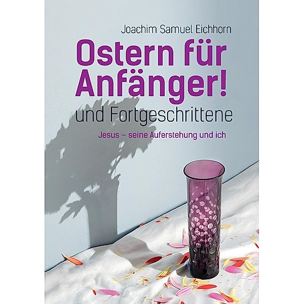 Ostern für Anfänger, Joachim Samuel Eichhorn