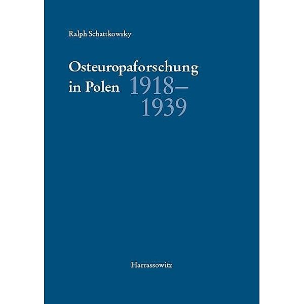 Osteuropaforschung in Polen 1918-1939, Ralph Schattkowsky