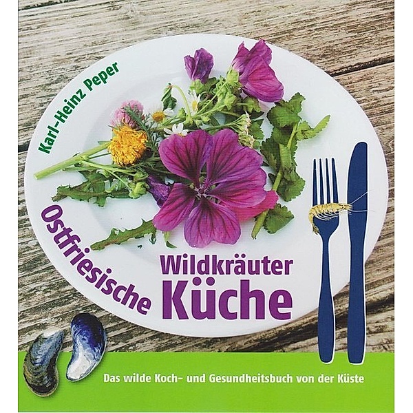 Ostfriesische Wildkräuterküche, Karl-Heinz Peper