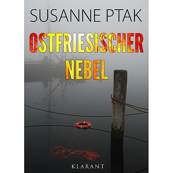 Ostfriesischer Nebel. Ostfrieslandkrimi, Susanne Ptak