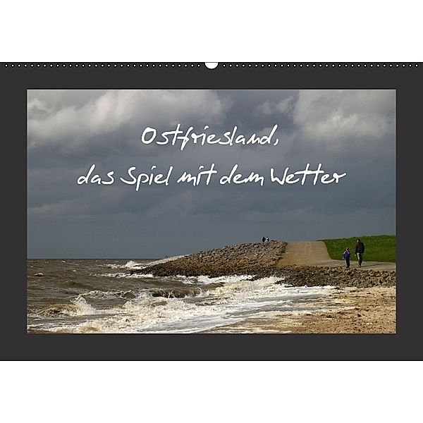 Ostfriesland, das Spiel mit dem Wetter / AT Version (Wandkalender 2014 DIN A2 quer), rolf pötsch