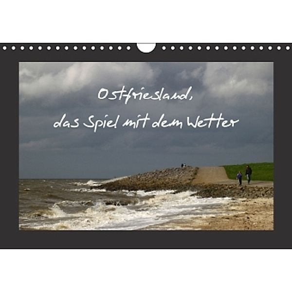 Ostfriesland, das Spiel mit dem Wetter / AT Version (Wandkalender 2015 DIN A4 quer), rolf pötsch