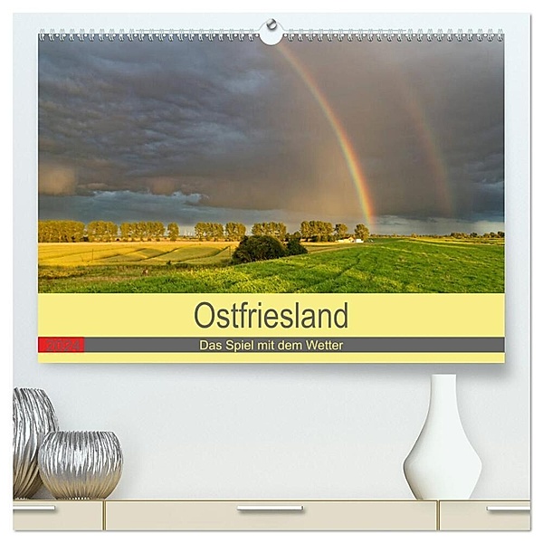 Ostfriesland, das Spiel mit dem Wetter (hochwertiger Premium Wandkalender 2024 DIN A2 quer), Kunstdruck in Hochglanz, rolf pötsch