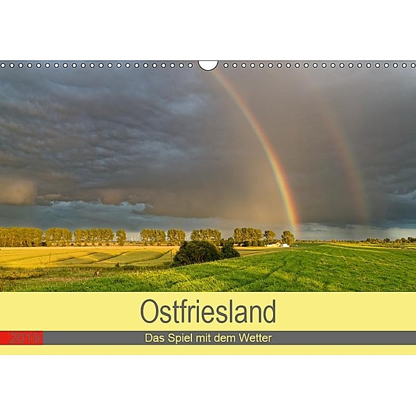 Ostfriesland, das Spiel mit dem Wetter (Wandkalender 2019 DIN A3 quer), rolf pötsch