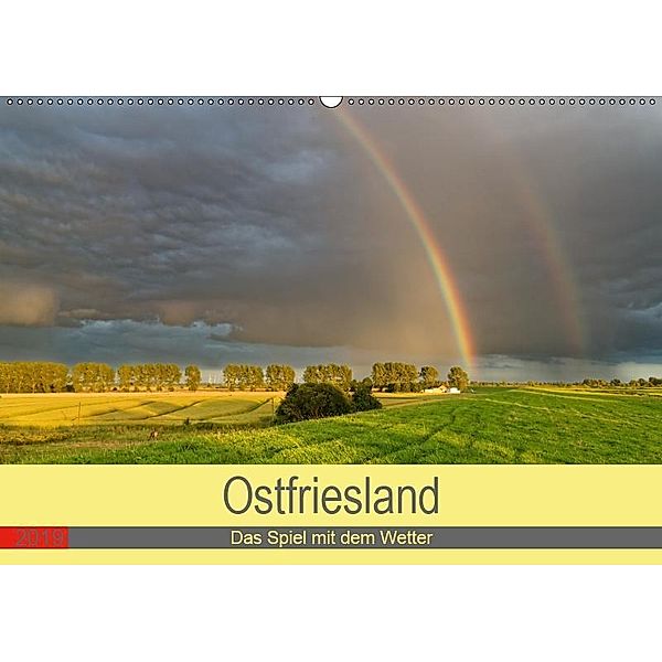 Ostfriesland, das Spiel mit dem Wetter (Wandkalender 2019 DIN A2 quer), rolf pötsch