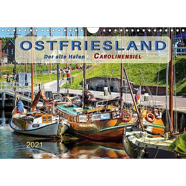 Ostfriesland - der alte Hafen Carolinensiel (Wandkalender 2021 DIN A4 quer), Peter Roder