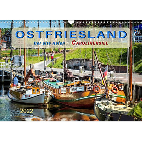 Ostfriesland - der alte Hafen Carolinensiel (Wandkalender 2022 DIN A3 quer), Peter Roder