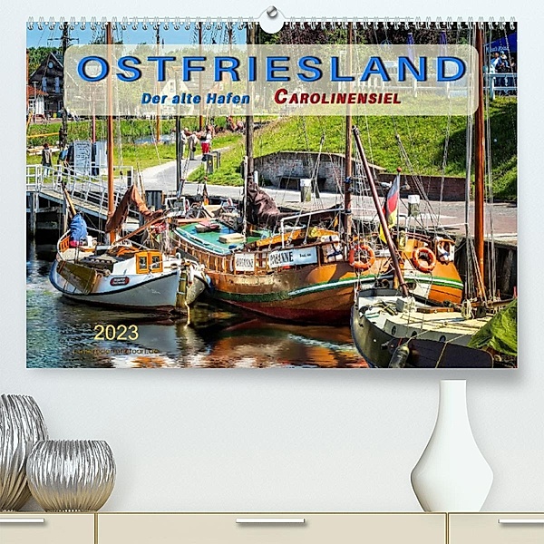 Ostfriesland - der alte Hafen Carolinensiel (Premium, hochwertiger DIN A2 Wandkalender 2023, Kunstdruck in Hochglanz), Peter Roder