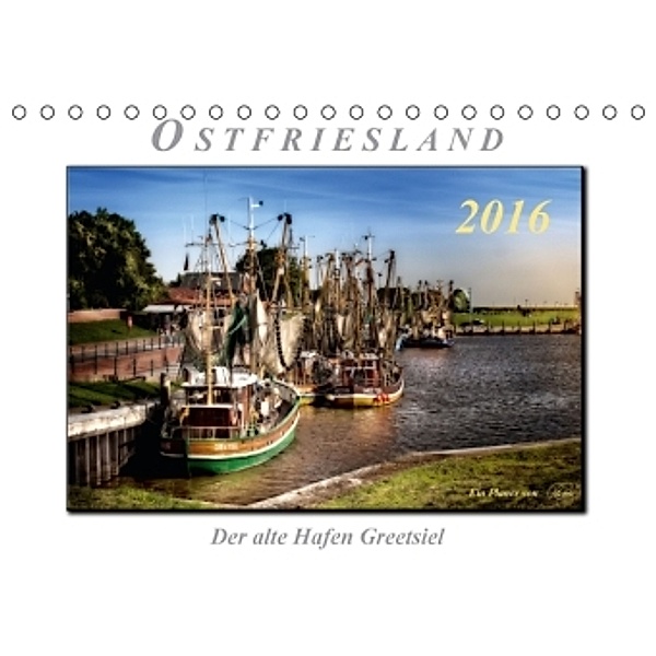 Ostfriesland - der alte Hafen Greetsiel (Tischkalender 2016 DIN A5 quer), Peter Roder