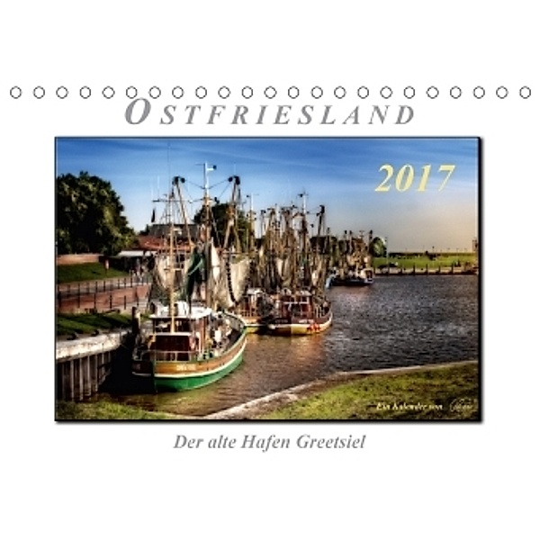 Ostfriesland - der alte Hafen Greetsiel (Tischkalender 2017 DIN A5 quer), Peter Roder