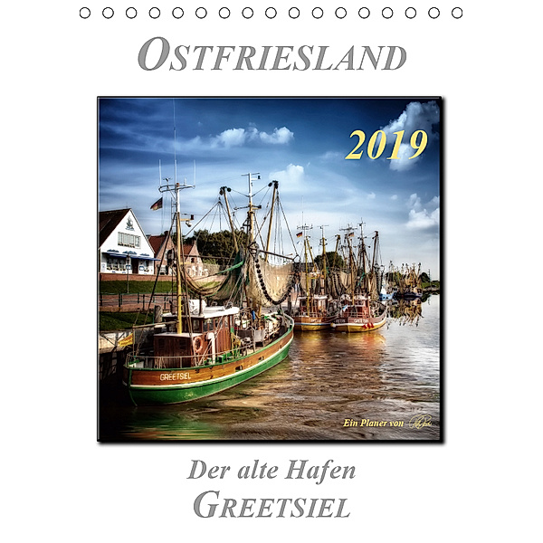 Ostfriesland - der alte Hafen Greetsiel (Tischkalender 2019 DIN A5 hoch), Peter Roder