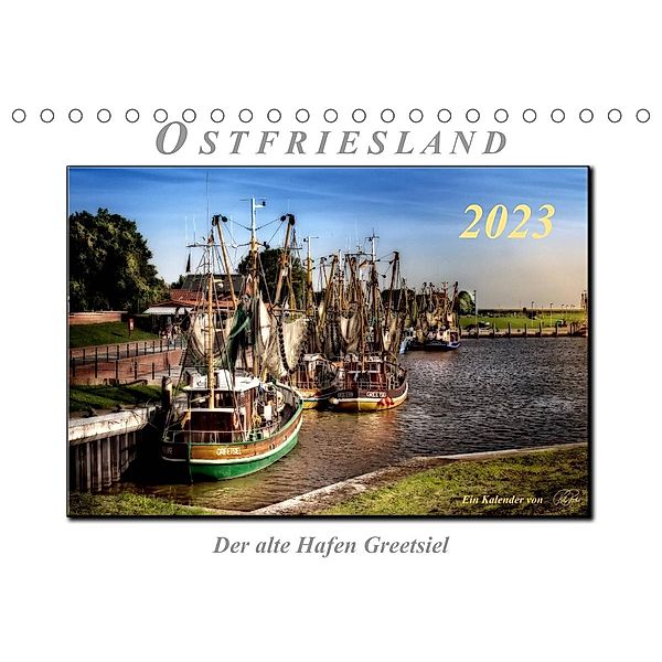 Ostfriesland - der alte Hafen Greetsiel (Tischkalender 2023 DIN A5 quer), Peter Roder