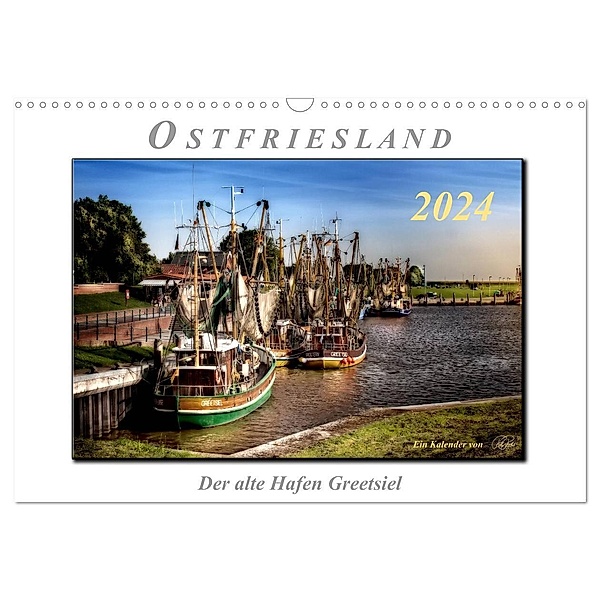 Ostfriesland - der alte Hafen Greetsiel (Wandkalender 2024 DIN A3 quer), CALVENDO Monatskalender, Peter Roder