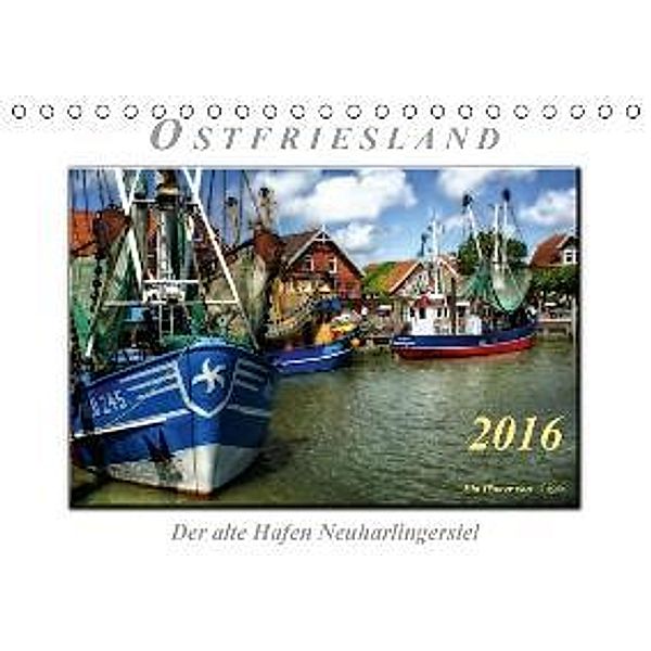 Ostfriesland - der alte Hafen Neuharlingersiel (Tischkalender 2016 DIN A5 quer), Peter Roder