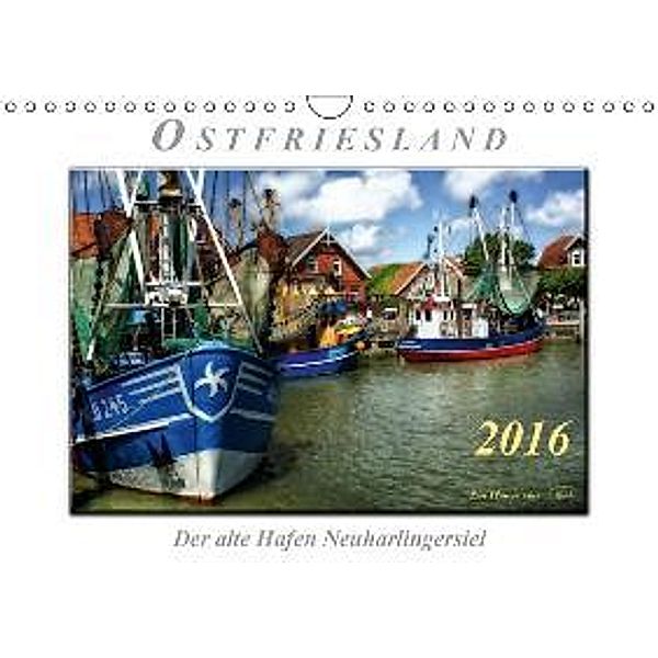 Ostfriesland - der alte Hafen Neuharlingersiel (Wandkalender 2016 DIN A4 quer), Peter Roder