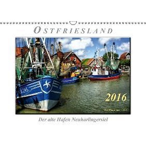 Ostfriesland - der alte Hafen Neuharlingersiel (Wandkalender 2016 DIN A3 quer), Peter Roder