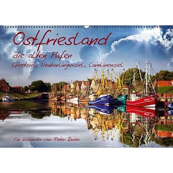 Ostfriesland, die alten Häfen / AT-Version (Wandkalender 2015 DIN A2 quer), Peter Roder