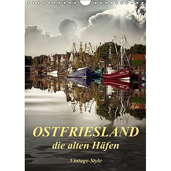 Ostfriesland - die alten Häfen / Planer (Wandkalender 2017 DIN A4 hoch), Peter Roder