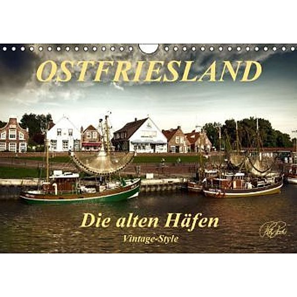 Ostfriesland - die alten Häfen, Vintage-Style (Wandkalender 2016 DIN A4 quer), Peter Roder