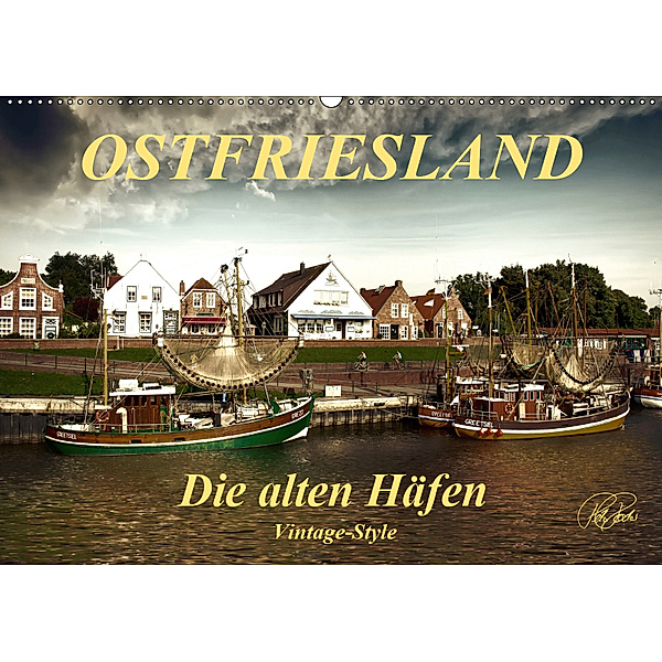 Ostfriesland - die alten Häfen, Vintage-Style (Wandkalender 2019 DIN A2 quer), Peter Roder