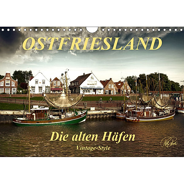 Ostfriesland - die alten Häfen, Vintage-Style (Wandkalender 2019 DIN A4 quer), Peter Roder