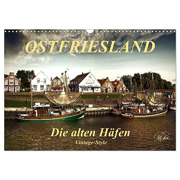 Ostfriesland - die alten Häfen, Vintage-Style (Wandkalender 2025 DIN A3 quer), CALVENDO Monatskalender, Calvendo, Peter Roder