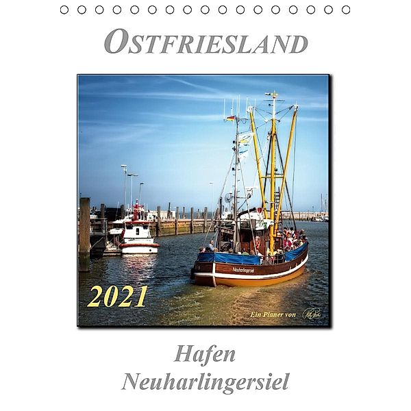 Ostfriesland - Hafen Neuharlingersiel (Tischkalender 2021 DIN A5 hoch), Peter Roder