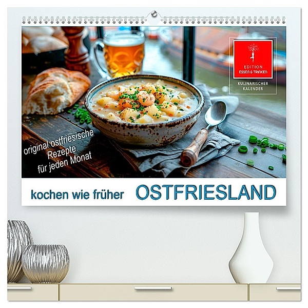 Ostfriesland kochen wie früher (hochwertiger Premium Wandkalender 2025 DIN A2 quer), Kunstdruck in Hochglanz, Calvendo, Peter Roder