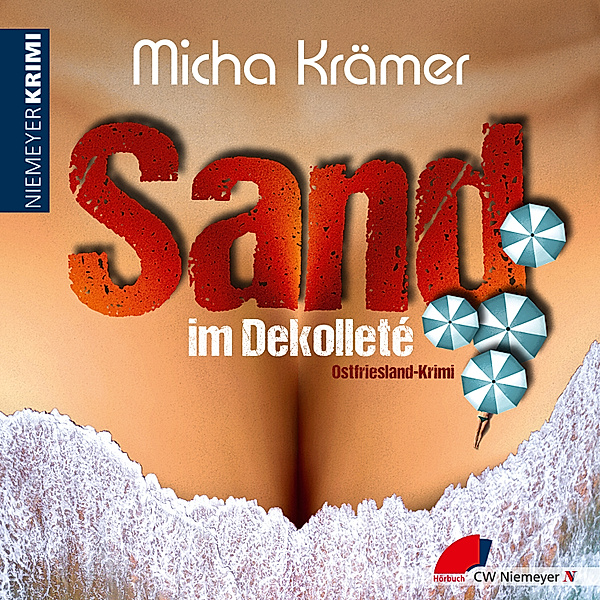 Ostfriesland-Krimi - 6 - Sand im Dekolleté, Micha Krämer