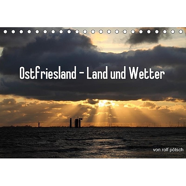 Ostfriesland - Land und Wetter / CH-Version (Tischkalender 2017 DIN A5 quer), rolf pötsch
