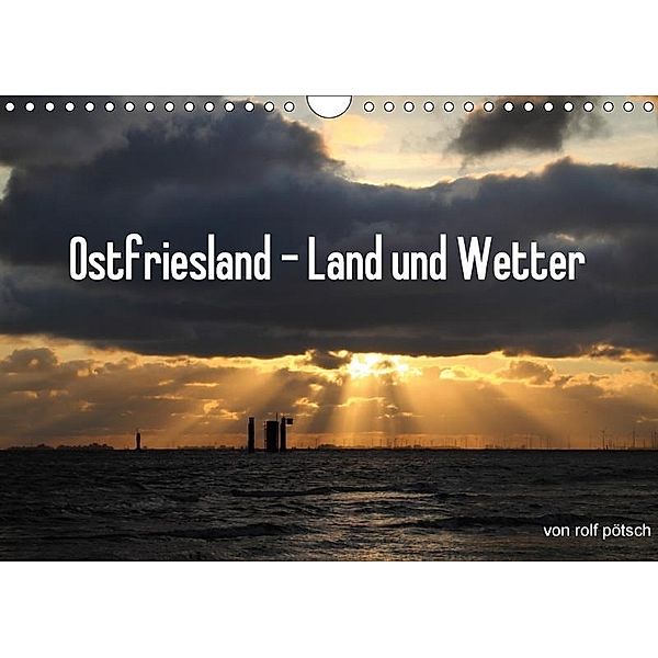 Ostfriesland - Land und Wetter / CH-Version (Wandkalender 2017 DIN A4 quer), rolf pötsch