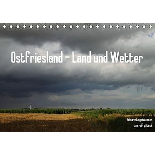 Ostfriesland - Land und Wetter / Geburtstagskalender (Tischkalender 2015 DIN A5 quer), rolf pötsch