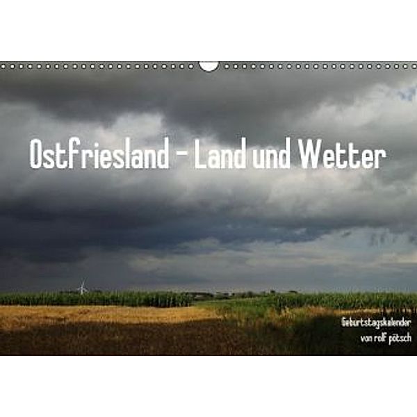 Ostfriesland - Land und Wetter / Geburtstagskalender (Wandkalender 2015 DIN A3 quer), rolf pötsch